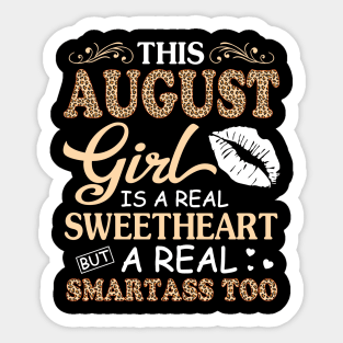 This August Girl Is A Real Sweetheart A Real Smartass Too Sticker